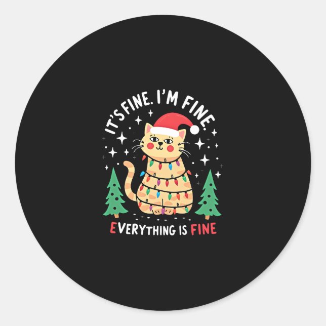 It's Fine I'm Fine Everything Is Fine Xmas Cat Chr Classic Round Sticker (Front)