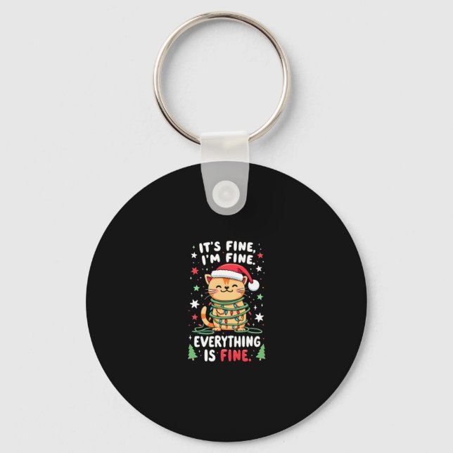 It's Fine I'm Fine Everything Is Fine Xmas Cat Chr Keychain (Front)