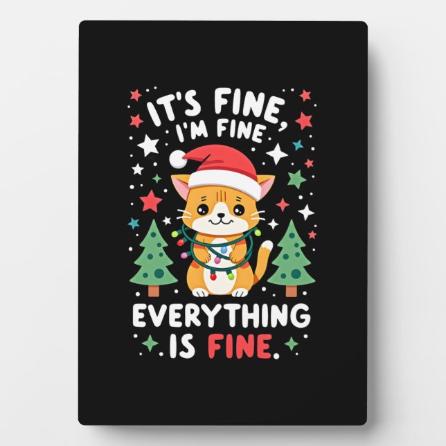 It's Fine I'm Fine Everything Is Fine Xmas Cat Chr Plaque (Front)