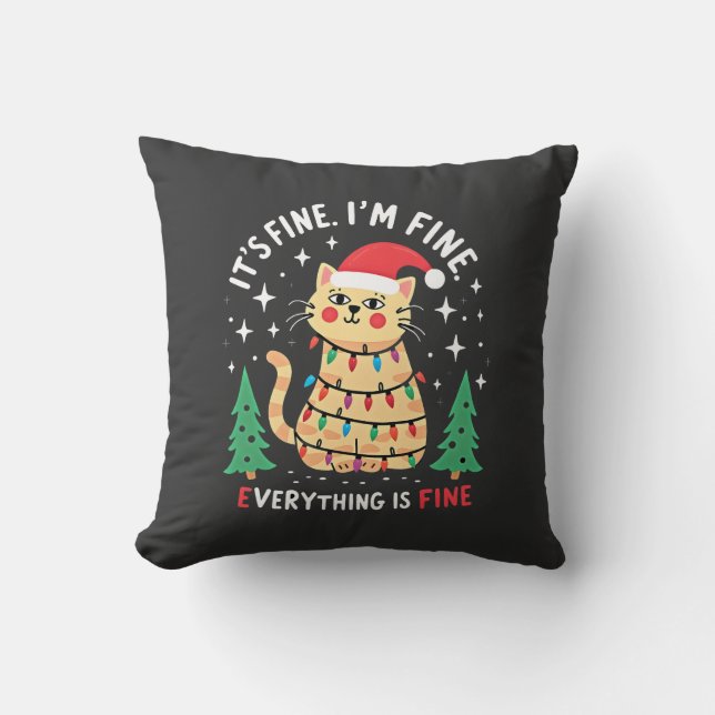 It's Fine I'm Fine Everything Is Fine Xmas Cat Chr Throw Pillow (Front)