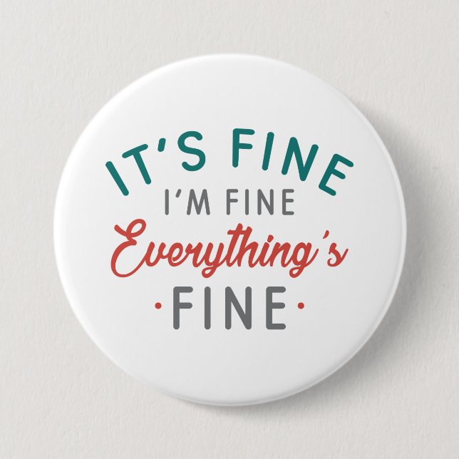 It's Fine I'm Fine Everything's Fine 3 Inch Round Button (Front)