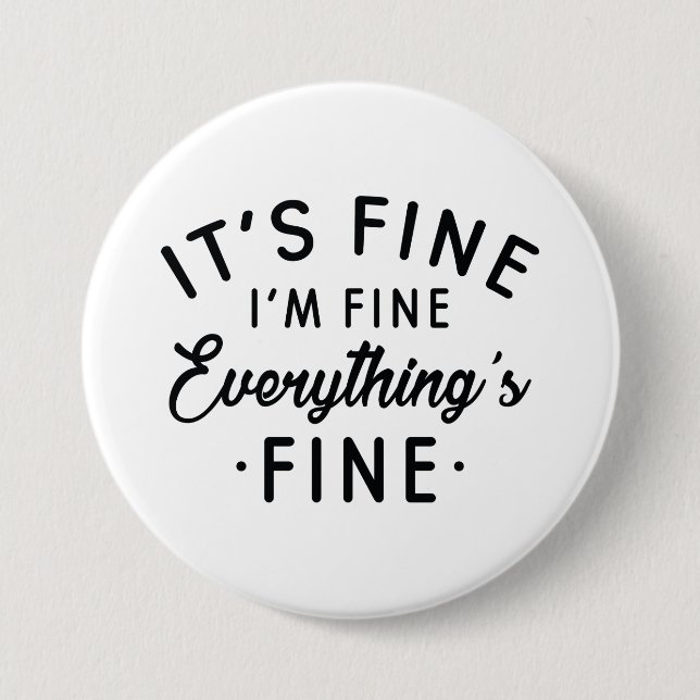 It's Fine I'm Fine Everything's Fine 3 Inch Round Button (Front)