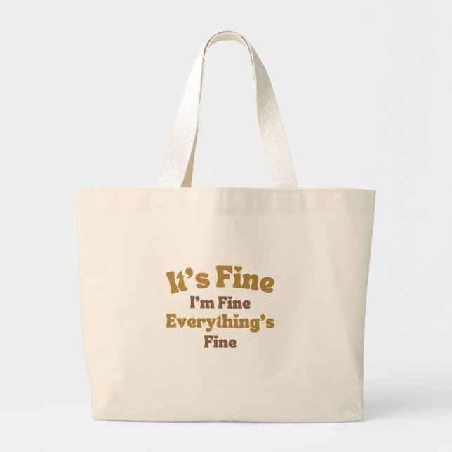 It's Fine I'm Fine Everything's Fine Funny Quote   Large Tote Bag (Front)