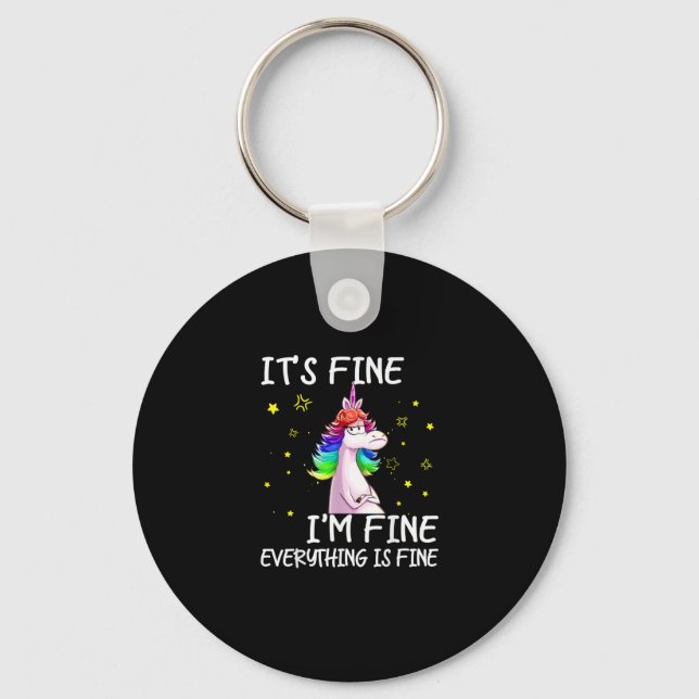 Its Fine Im Fine Everythings Fine Funny Unicorn Wo Keychain (Front)