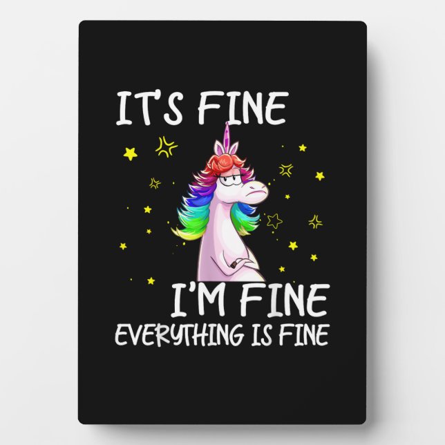 Its Fine Im Fine Everythings Fine Funny Unicorn Wo Plaque (Front)