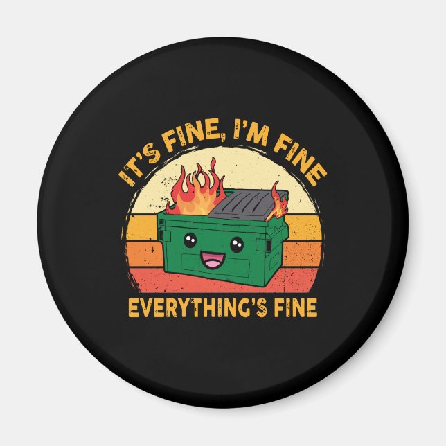 It's Fine I'm Fine Everything's Fine Lil Dumpster Magnet (Front)