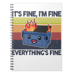 It's Fine I'm Fine Everything's Fine Lil Dumpster Notebook
