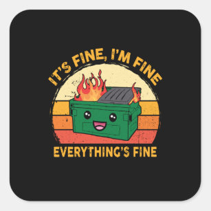 It's Fine I'm Fine Everything's Fine Lil Dumpster Square Sticker