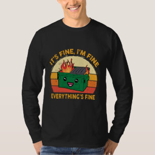It's Fine I'm Fine Everything's Fine Lil Dumpster T-Shirt