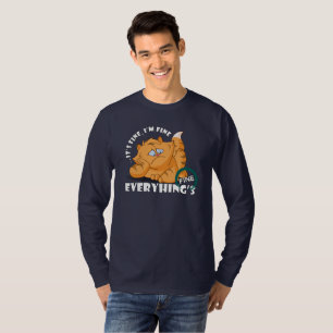 It's fine I'm fine Everything's fine   Long Sleeve T-Shirt