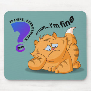 It's fine I'm fine Everything's fine   Mouse Pad