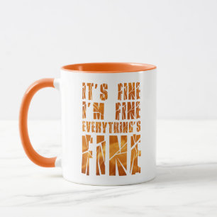 It's Fine, I'm Fine, Everything's Fine Mug