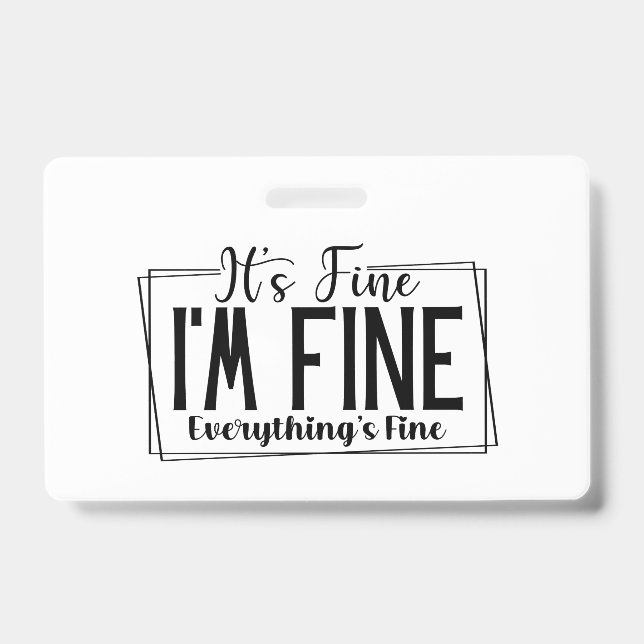 It's Fine I'm Fine Everything's Fine Sarcastic Badge (Front)