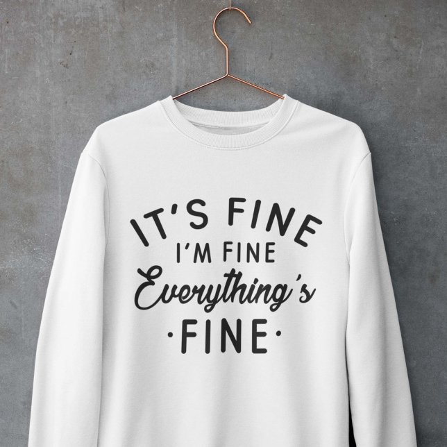 It's Fine I'm Fine Everything's Fine Sweatshirt (Creator Uploaded)