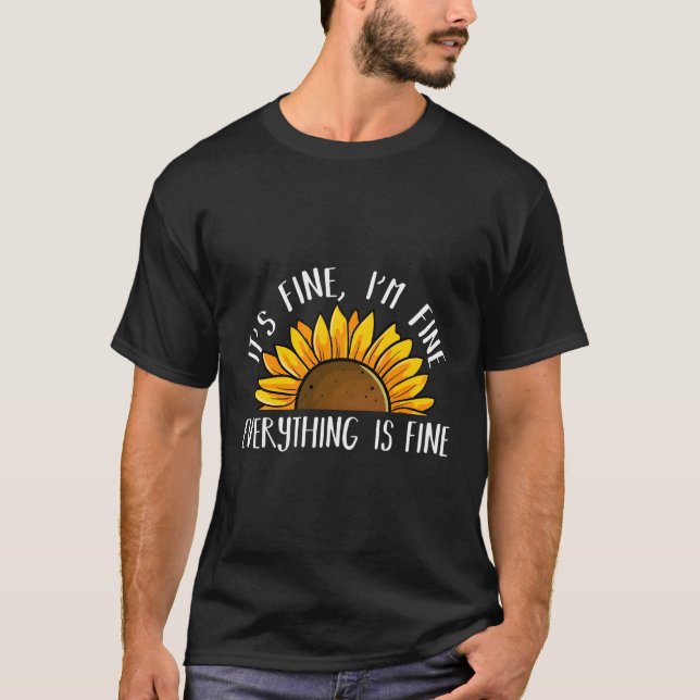 Its Fine Im Fine Everythings Fine T-Shirt (Front)