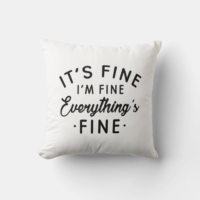 It's Fine I'm Fine Everything's Fine Throw Pillow (Front)