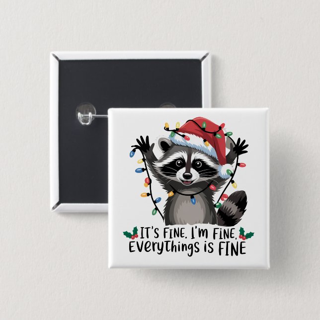 It's Fine. I'm Fine. Everythings Is Fine Raccoon  2 Inch Square Button (Front & Back)