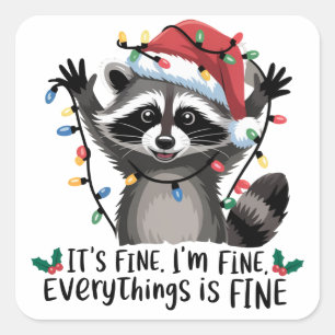 It's Fine. I'm Fine. Everythings Is Fine Raccoon  Square Sticker