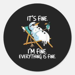 It's Fine I'm Fine Melting Snowman Summer Christma Classic Round Sticker