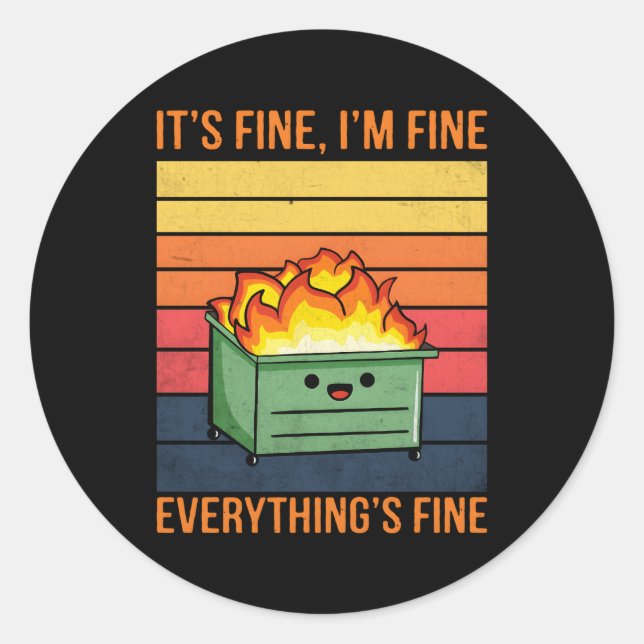 It'S Fine I'M Fineeverything'S Fine Lil Dumpster F Classic Round Sticker (Front)