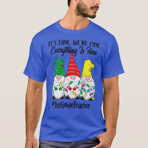 Its Fine Were Fine Everything is Fine First Grade  T-Shirt