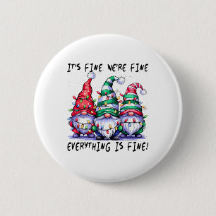 It's Fine We're Fine Everything Is Fine Gnome Teac 2 Inch Round Button