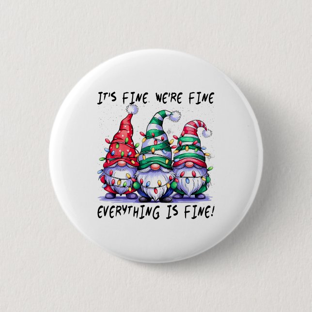 It's Fine We're Fine Everything Is Fine Gnome Teac 2 Inch Round Button (Front)