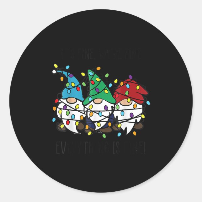 It's Fine We're Fine Everything Is Fine Gnome Teac Classic Round Sticker (Front)