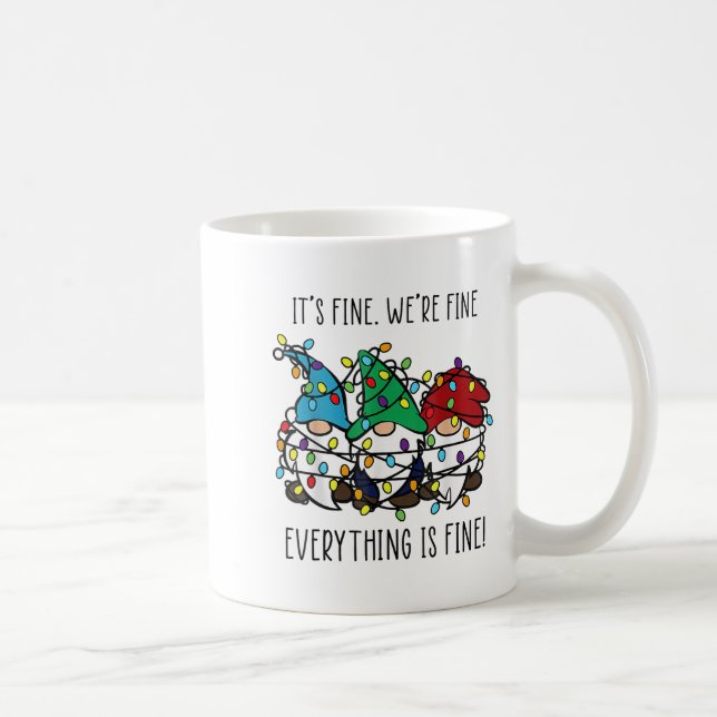 It's Fine We're Fine Everything Is Fine Gnome Teac Coffee Mug (Right)