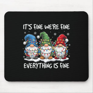 It's Fine We're Fine Everything Is Fine Gnome Teac Mouse Pad