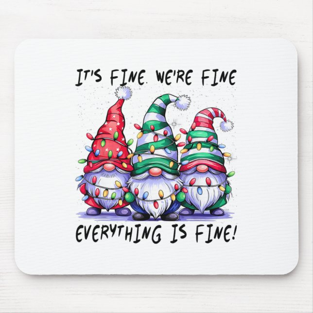 It's Fine We're Fine Everything Is Fine Gnome Teac Mouse Pad (Front)