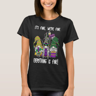 It's Fine We're Fine Everything's Fine Gnomes Mard T-Shirt