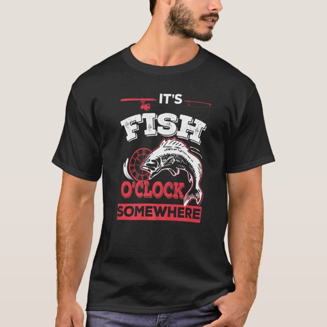 It's Fish O'clock Somewhere  Fishing T-Shirt (Front)