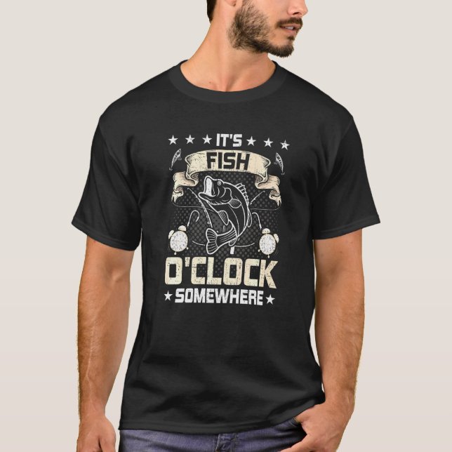 Its Fish Oclock Somewhere Fly Fishing T-Shirt (Front)