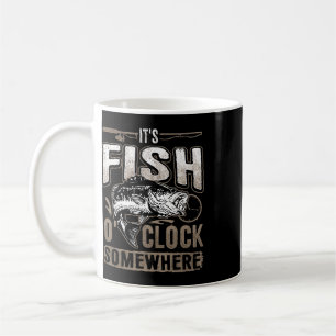 It's Fish O'clock Somewhere-funny Fishing  Coffee Mug