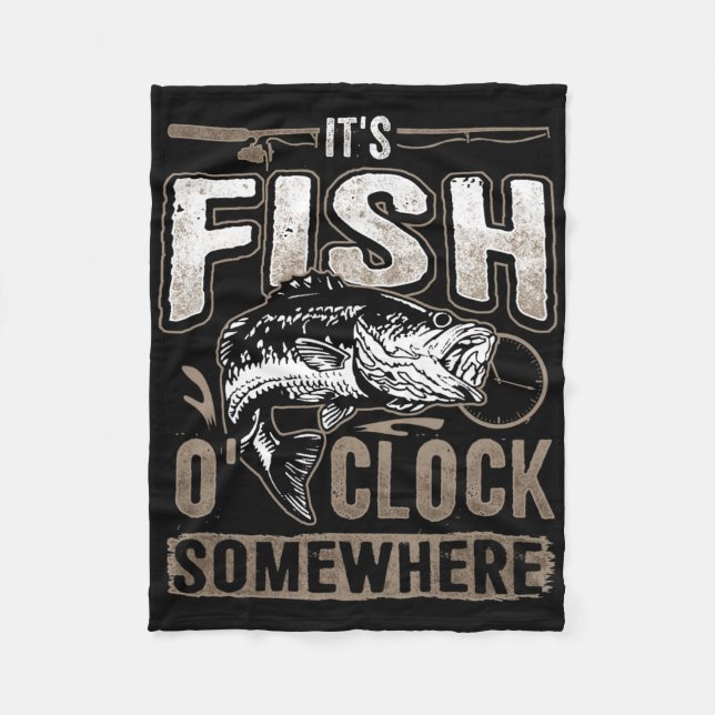 It's Fish O'clock Somewhere-funny Fishing  Fleece Blanket (Front)