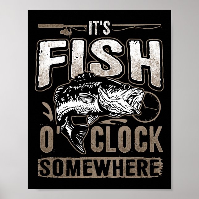 It's Fish O'clock Somewhere-funny Fishing  Poster (Front)
