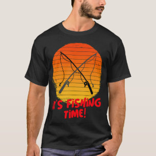 It's fishing time!-fishing. T-Shirt