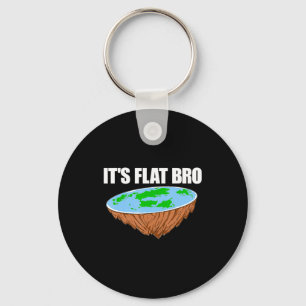 Its Flat Bro Flat Earth Conspiracy Science Funny T Keychain