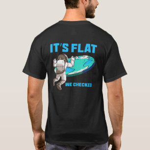 Its Flat We Checked  Flat Earth Map  Flat Earth T-Shirt