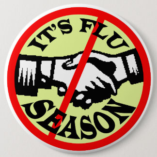 IT'S FLU SEASON 6 INCH ROUND BUTTON