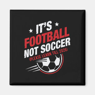 It's Footll Not Soccer (please Learn Till Funny De Magnet