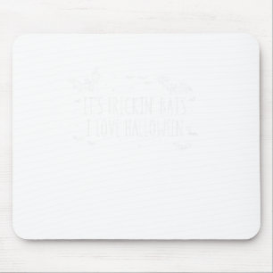 It's Frickin' Bats I Love Halloween Funny Sarcasti Mouse Pad