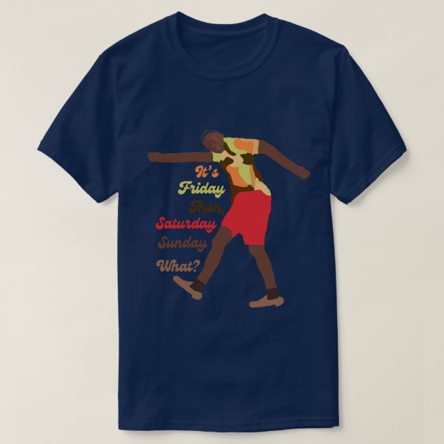 Its Friday Then T-Shirt (Design Front)