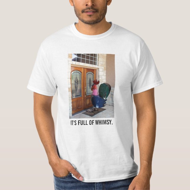 It's full of whimsy. T-Shirt (Front)