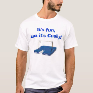 It's fun, cuz it's Cushy! T-Shirt