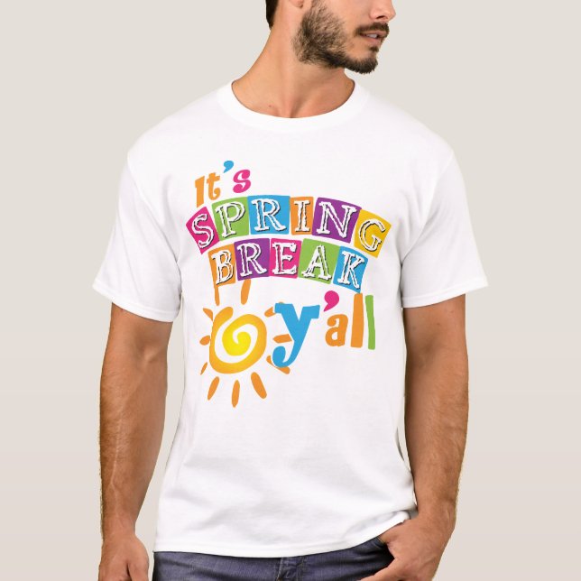 It's Fun Spring Break Y'All T-Shirt (Front)