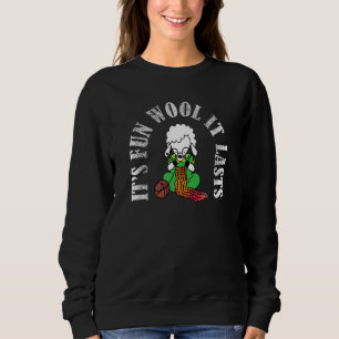 It's Fun Wool It Lasts Cute Knitting Sheep Sweatshirt