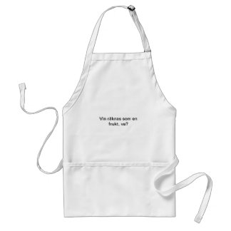 It's funny to disguise, "Wine counts as a fruit, h Standard Apron