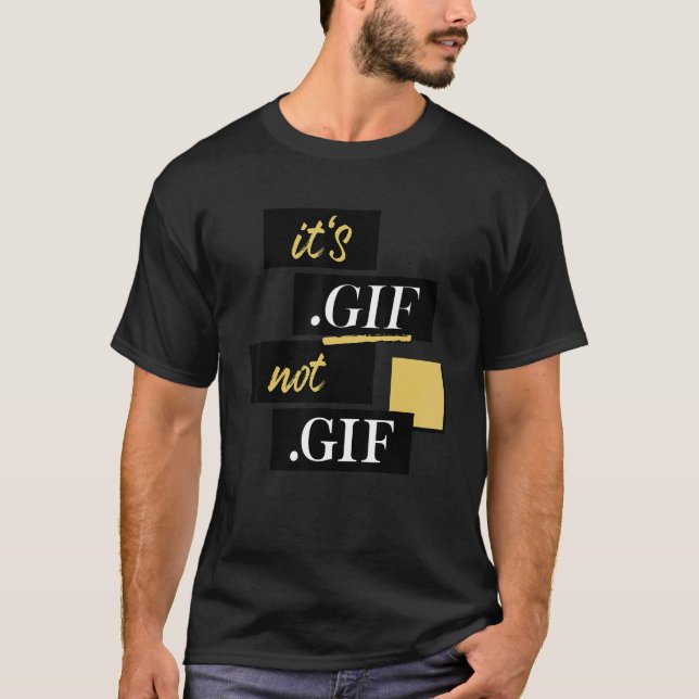 It's Gif Not Gif File Format Pronunciation File T-Shirt (Front)